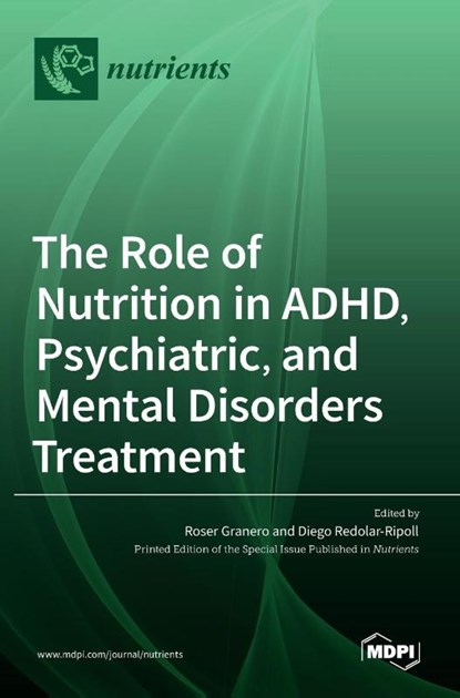 The Role of Nutrition in ADHD, Psychiatric, and Mental Disorders Treatment, ROSER GRANERO - Gebonden - 9783036533971