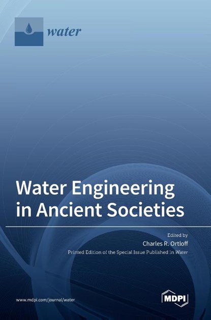 Water Engineering in Ancient Societies, Charles R. Ortloff - Gebonden - 9783036541631