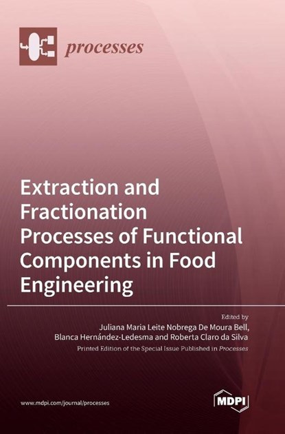 Extraction and Fractionation Processes of Functional Components in Food Engineering, Juliana Aria Leite Nobrega de Bell ; Blanca Hernandez Ledesma ; Roberta Claro Da Silva - Gebonden - 9783036557595