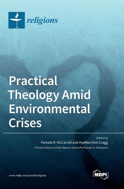 Practical Theology Amid Environmental Crises, Pamela R. McCarroll - Gebonden - 9783036557939
