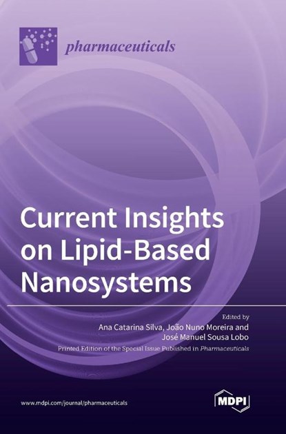 Current Insights on Lipid-Based Nanosystems, Ana Catarina Silva - Gebonden - 9783036561660