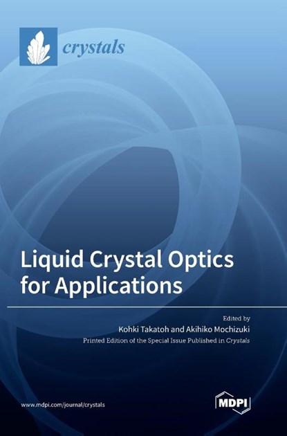 Liquid Crystal Optics for Applications, Kohki Takatoh - Gebonden - 9783036563787