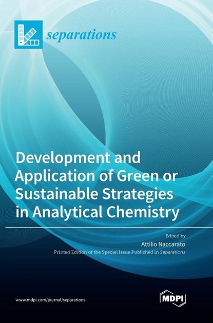 Development and Application of Green or Sustainable Strategies in Analytical Chemistry, Attilio Naccarato - Gebonden - 9783036566368