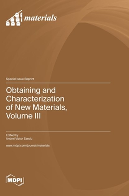 Obtaining and Characterization of New Materials, Volume III, Andrei Victor Sandu - Gebonden - 9783036586717