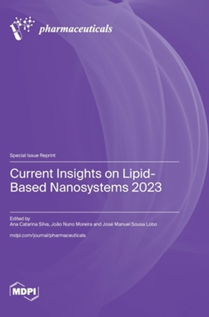 Current Insights on Lipid-Based Nanosystems 2023, Ana Catarina Silva - Gebonden - 9783036598062