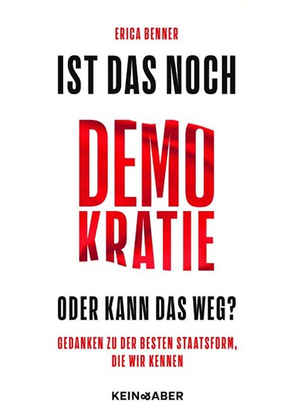 Ist das noch Demokratie oder kann das weg?, Erica Benner - Paperback - 9783036950518