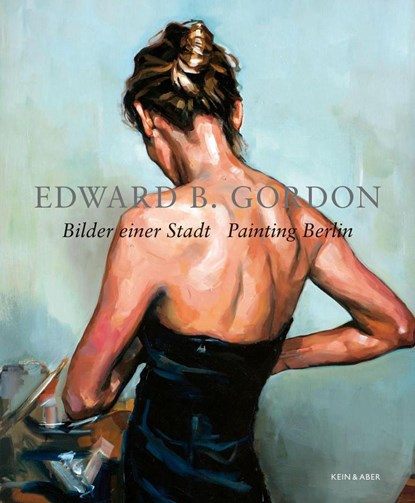 Bilder einer Stadt - Painting Berlin, Edward B. Gordon - Paperback - 9783036957098