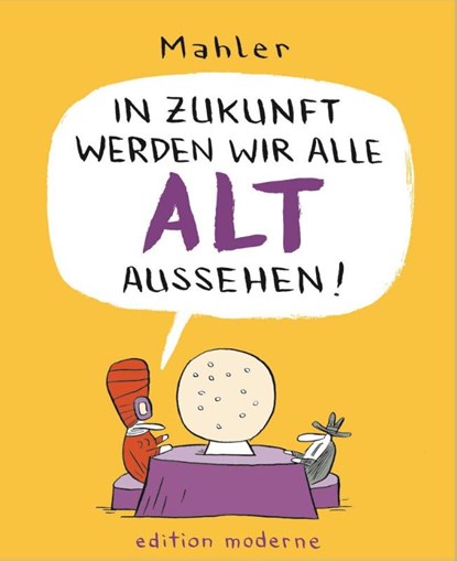 In Zukunft werden wir alle alt aussehen, Nicolas Mahler - Gebonden - 9783037311592