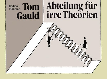 Abteilung für irre Theorien, Tom Gauld - Gebonden - 9783037312025