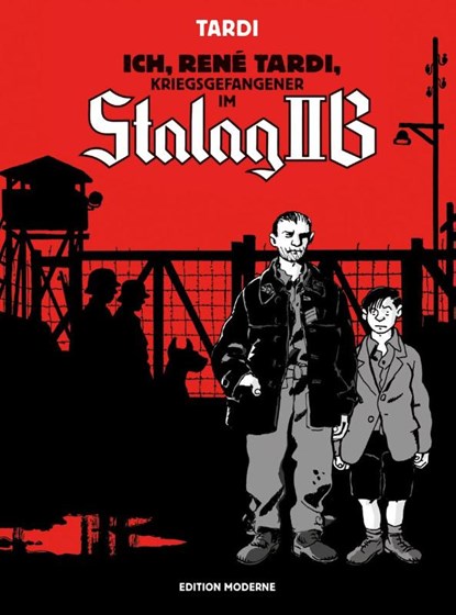 Ich René Tardi, Kriegsgefangener im Stalag IIB, Jacques Tardi - Gebonden - 9783037312384