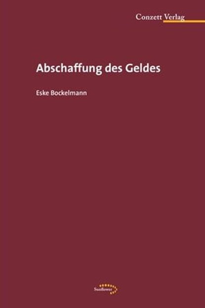 Abschaffung des Geldes, Eske Bockelmann - Ebook - 9783037600153