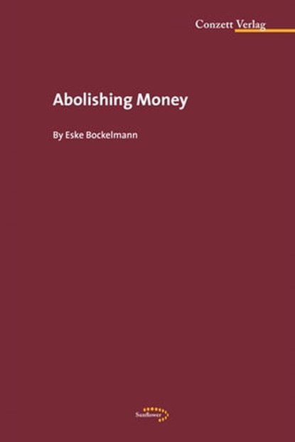 Abolishing Money, Eske Bockelmann - Ebook - 9783037600177
