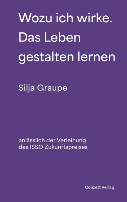 Wozu ich wirke. Das Leben gestalten lernen, Silja Graupe - Gebonden - 9783037600627