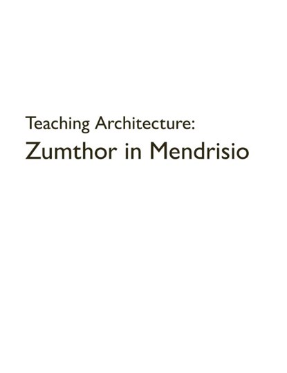 Teaching Architecture: Zumthor in Mendrisio, Rafael Lorentz - Gebonden - 9783037613443