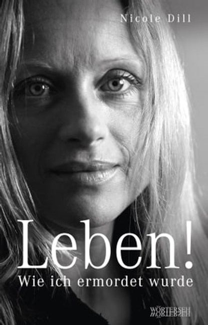 Leben! - Wie ich ermordet wurde, Nicole Dill ; Franziska K. Müller - Ebook - 9783037635070