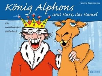 König Alphons und Kurt, das Kamel, Frank Baumann - Ebook - 9783037635131