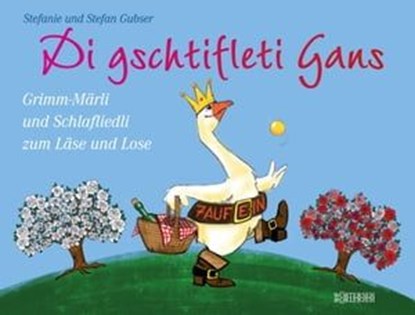 Di gschtifleti Gans, Stefan Gubser ; Stefanie Gubser - Ebook - 9783037637265