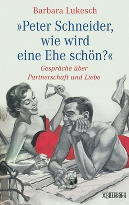 Peter Schneider, wie wird eine Ehe schön?, Barbara Lukesch ; Peter Schneider - Ebook - 9783037637555