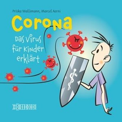 Corona – Das Virus für Kinder erklärt, Priska Wallimann ; Marcel Aerni - Ebook - 9783037637975