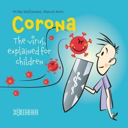 Corona: The virus, explained for children, Priska Wallimann ; Marcel Aerni - Ebook - 9783037637999