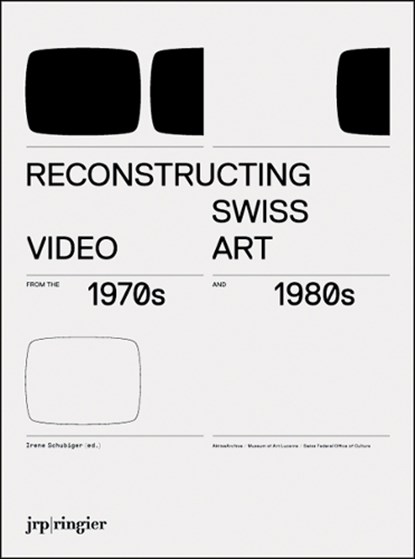 Reconstructing Swiss Video Art from the 1970s & 1980s, Irene Schubiger - Paperback - 9783037640548