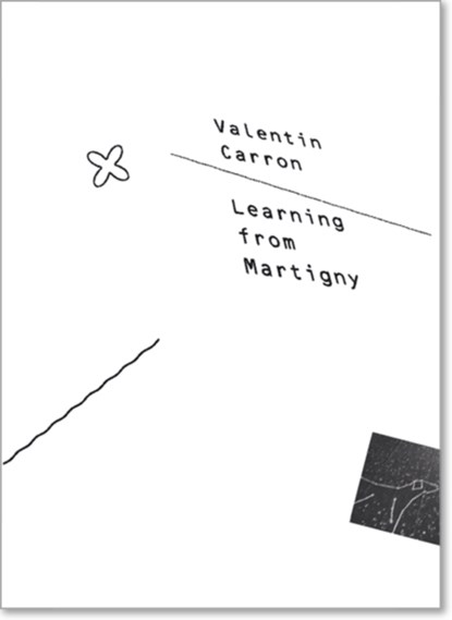 Valentin Carron: Learning from Martigny, Lionel Bovier - Paperback - 9783037640951
