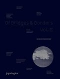 Of Bridges & Borders | Marc Auge ; Holzer Jenny ; Reguillo Rossana | 