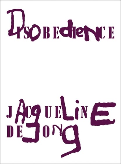 Jacqueline de Jong: Disobedience, Jacqueline de Jong - Gebonden - 9783037646373