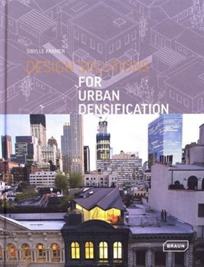Design Solutions for Urban Densification, Sibylle Kramer - Gebonden Gebonden - 9783037682289