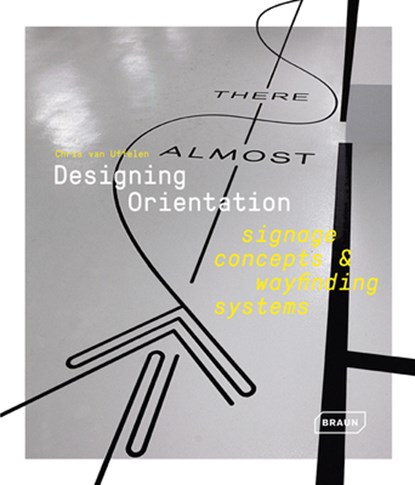 Designing Orientation: Signage Concepts & Wayfinding Systems, Chris van Uffelen - Gebonden Gebonden - 9783037682395