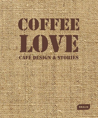 Coffee Love, SEBASTIAN BRAUN,  Markus - Gebonden - 9783037682425