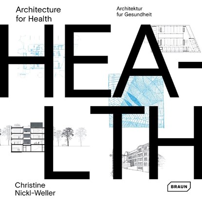 Architecture for Health, Christine Nickl-Weller ; Hans Nickl - Gebonden Gebonden - 9783037682586