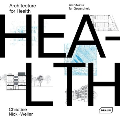 Architecture for Health, Christine Nickl-Weller ; Hans Nickl - Gebonden Gebonden - 9783037682586