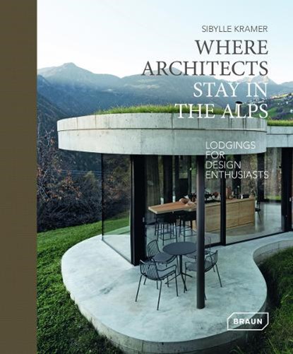 Where Architects Stay in the Alps, Sibylle Kramer - Gebonden Gebonden - 9783037682708