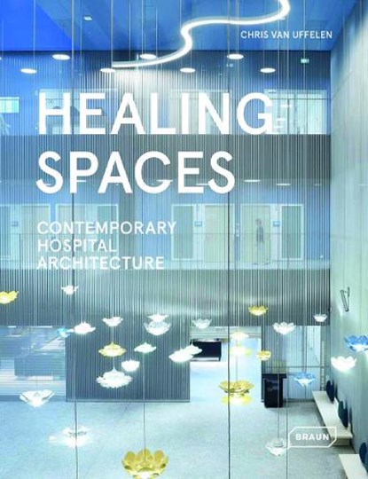 Healing Spaces, Chris van Uffelen - Gebonden - 9783037683118