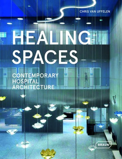 Healing Spaces, Chris van Uffelen - Gebonden - 9783037683118