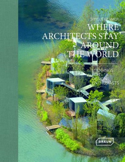 Where Architects Stay Around the World, Sibylle Kramer - Gebonden - 9783037683125