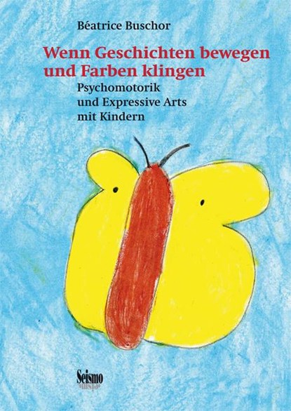 Wenn Geschichten bewegen und Farben klingen, Béatrice Buschor - Paperback - 9783037771167