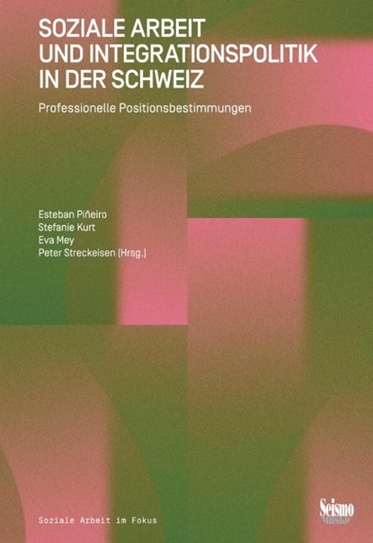 Soziale Arbeit und Integrationspolitik in der Schweiz, Esteban Piñeiro ; Berihun Wagaw ; Matthias Drilling ; Stefanie Kurt - Paperback - 9783037772782