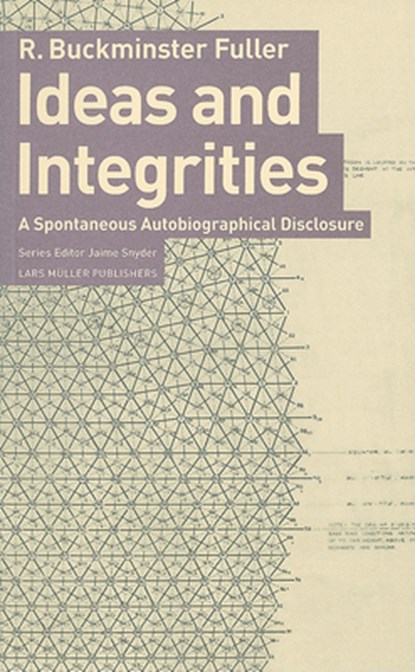Ideas and Integrities, R.Buckminster Fuller ; Jaime Snyder - Paperback - 9783037781982