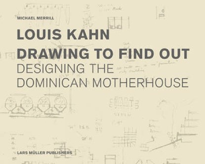 Louis Kahn: Drawing to Find Out, Michael Merrill - Gebonden - 9783037782217