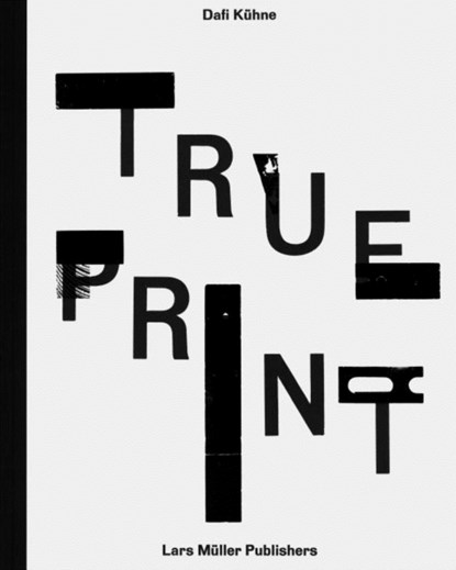 True Print, Dafi Kuhne - Gebonden - 9783037785096