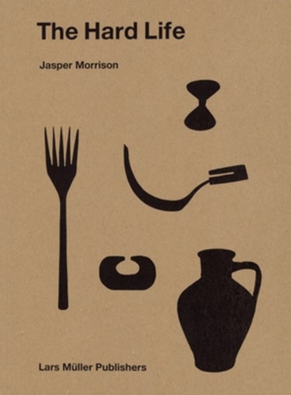 The Hard Life, Jasper Morrison - Gebonden - 9783037785140