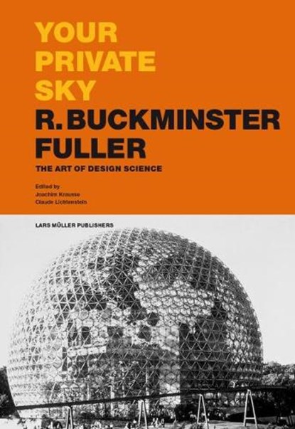Your Private Sky R. Buckminster Fuller, Joachim Krausse ; Claude Lichtenstein - Gebonden - 9783037785249