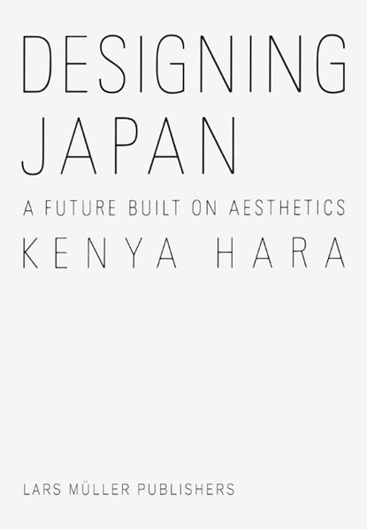 Designing Japan, Kenya Hara - Gebonden - 9783037786116