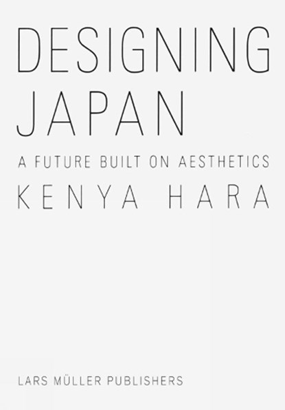 Designing Japan, Kenya Hara - Gebonden - 9783037786116