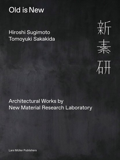 Old is New, Hiroshi Sugimoto ; Tomoyuki Sakakida - Gebonden - 9783037786468