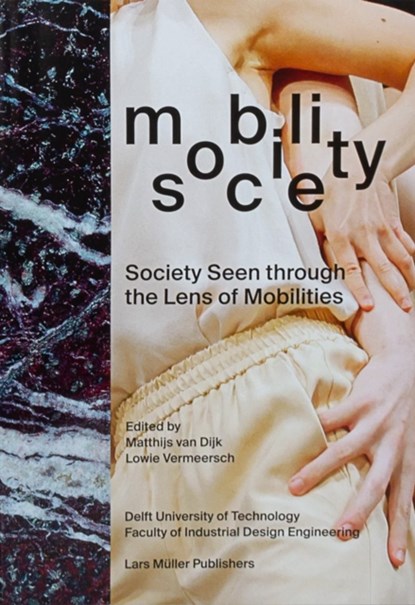 Mobility / Society: Society Seen Through the Lens of Mobilities, Lowie Vermeersch ; Wouter Haspeslagh ; Costanza Milano ; Matthijs Van Dijk ; Elmer Van Grondelle - Paperback - 9783037787366