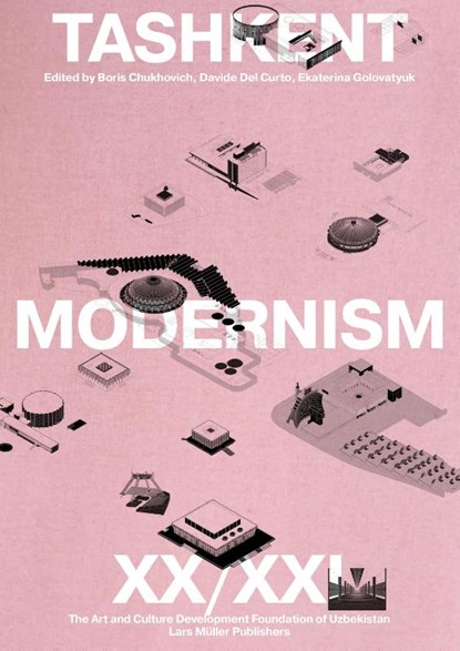 Tashkent Modernism XX/XI, Boris Chukhovich ; Davide del Curto ; Ekaterina Golovatyuk - Paperback - 9783037787519