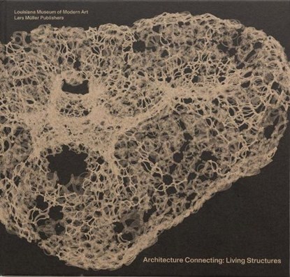 Architecture Connecting: Living Structures, Mette Kallehauge ; Lærke Rydal Jørgensen - Gebonden - 9783037787809